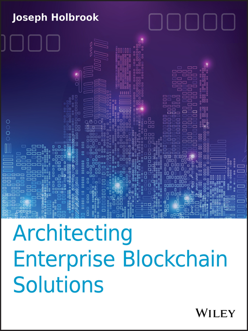 Title details for Architecting Enterprise Blockchain Solutions by Joseph Holbrook - Wait list